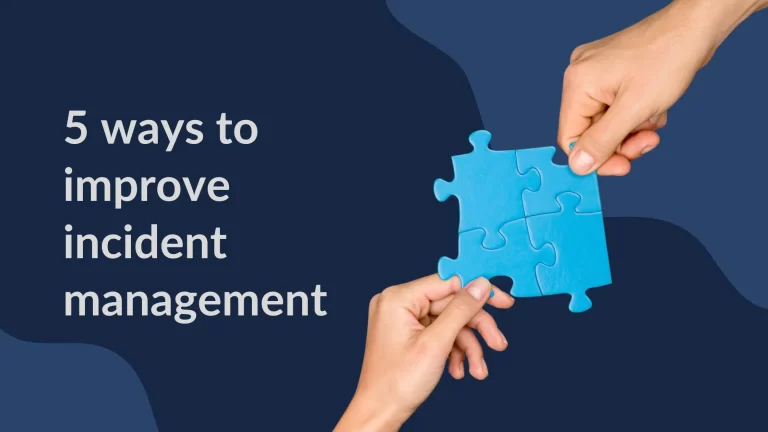 Five ways to effectively improve the incident management process