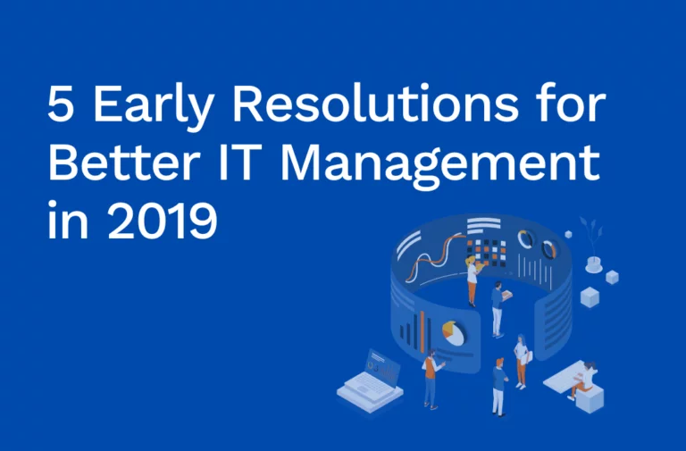 5 Early Resolutions for Better IT Management in 2019