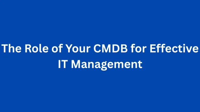 The Role of Your CMDB for Effective IT Management
