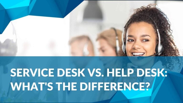 Service desk vs. help desk: What is the difference?