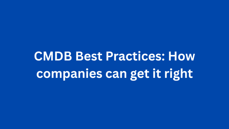 CMDB Best Practices: How companies can get it right