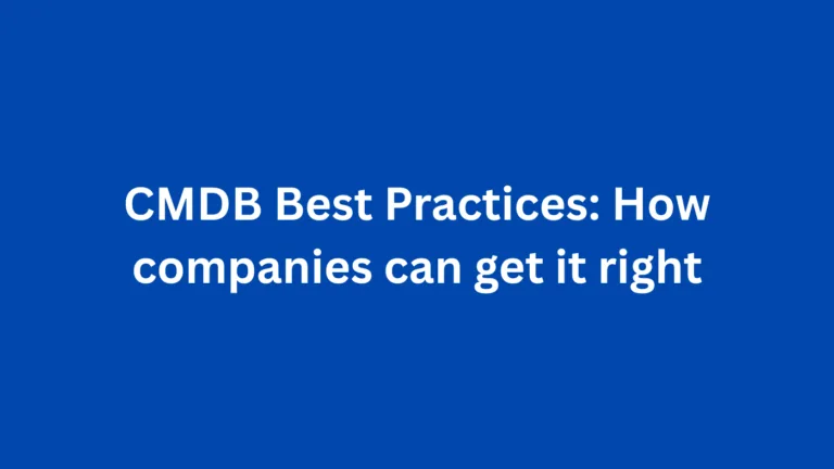 CMDB Best Practices: How companies can get it right