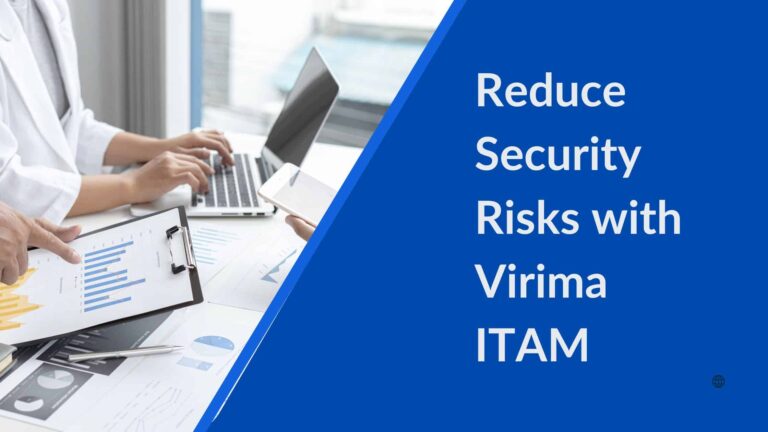Reduce IT Security Risks with Virima IT Asset Management