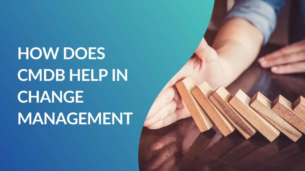 how does cmdb help in change management