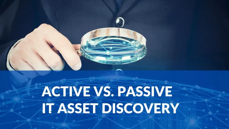 Active vs. passive IT asset discovery: Which one works better?