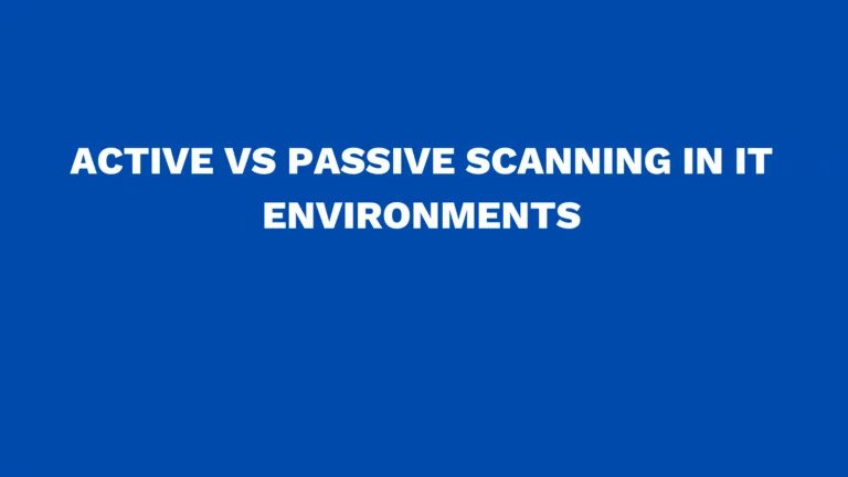 Active vs passive scanning in IT environments