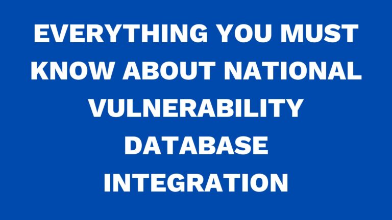 Everything you must know about national vulnerability database integration