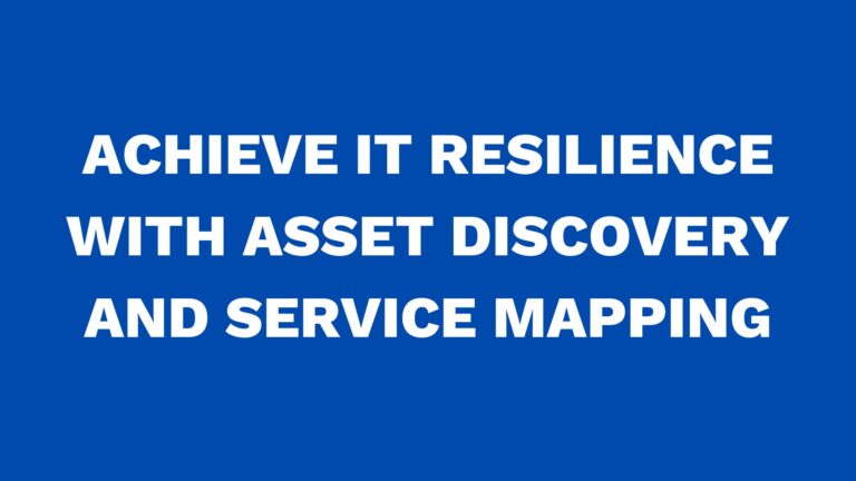 Achieve IT resilience with asset discovery and service mapping