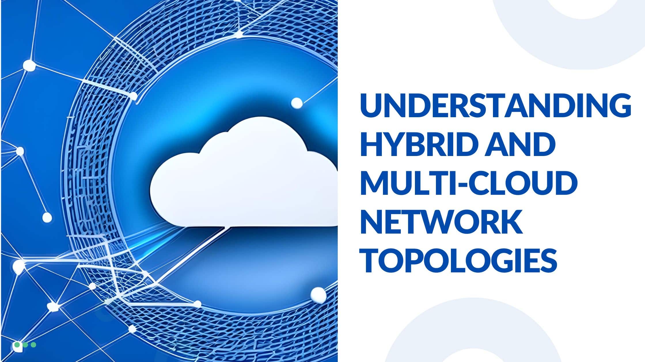 Understanding hybrid and multi-cloud network topologies