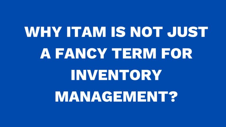 Why ITAM is not just a fancy term for inventory management?