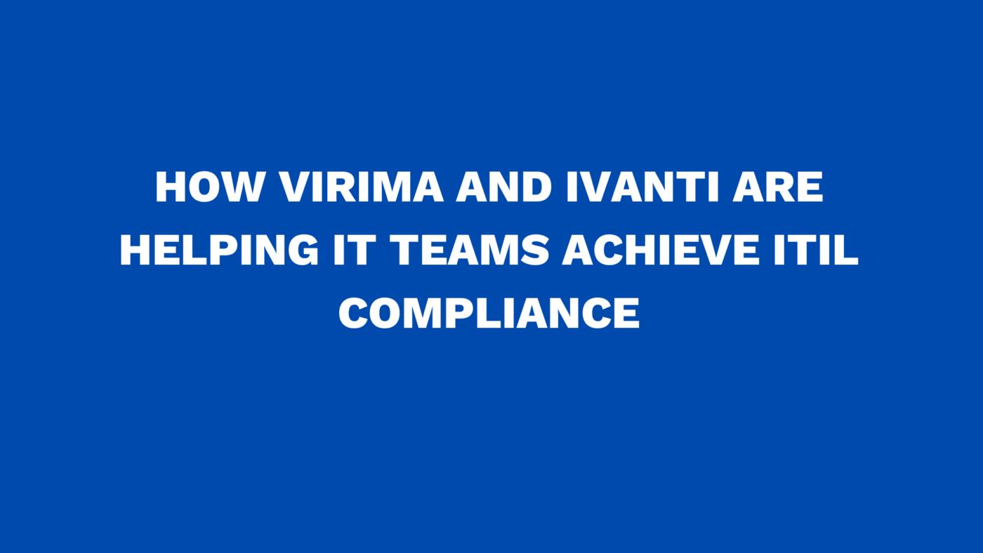 How Virima and Ivanti are helping IT teams achieve ITIL compliance