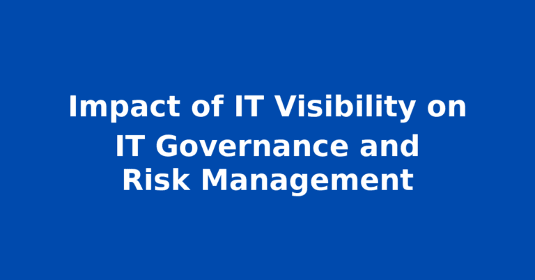 Impact of IT Visibility on IT Governance and Risk Management