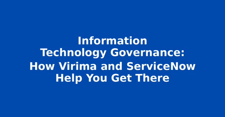 Information Technology Governance: How Virima and ServiceNow Help You Get There