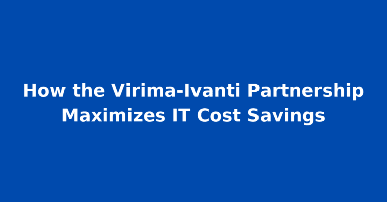 How the Virima-Ivanti Partnership Maximizes IT Cost Savings