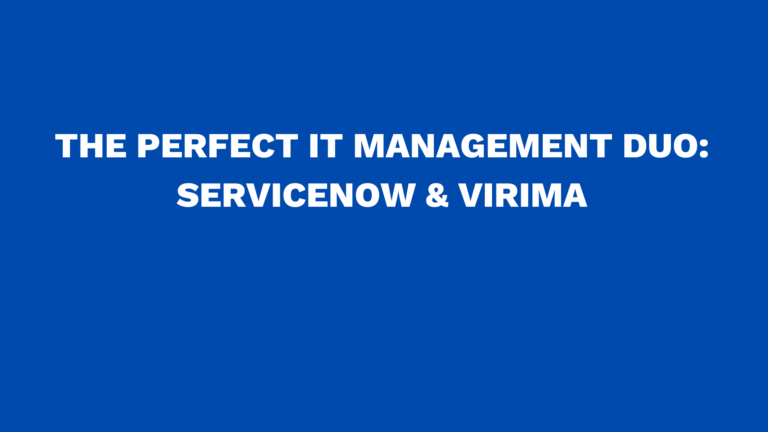 The Perfect IT Management Duo: ServiceNow & Virima