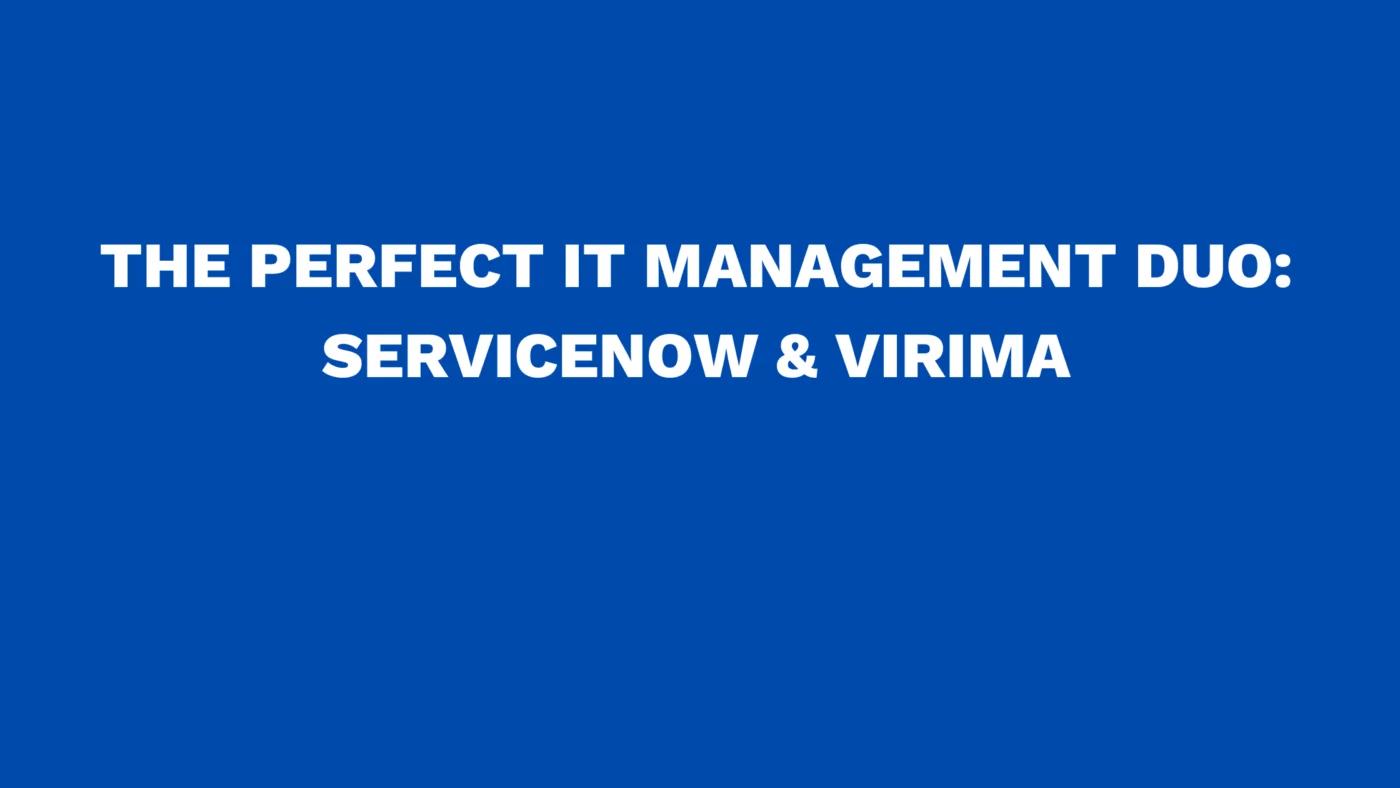 The Perfect IT Management Duo: ServiceNow & Virima