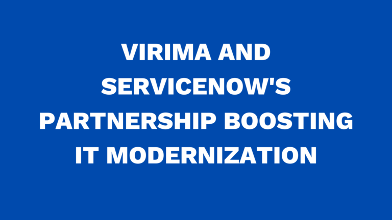 Virima and ServiceNow’s Partnership boosting IT Modernization