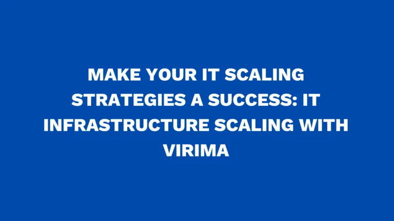 Make your IT scaling strategies a success: IT infrastructure scaling with Virima