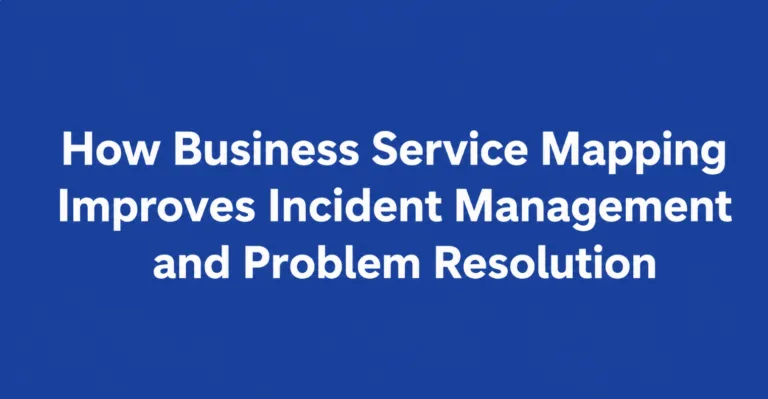 How Business Service Mapping Improves Incident Management and Problem Resolution