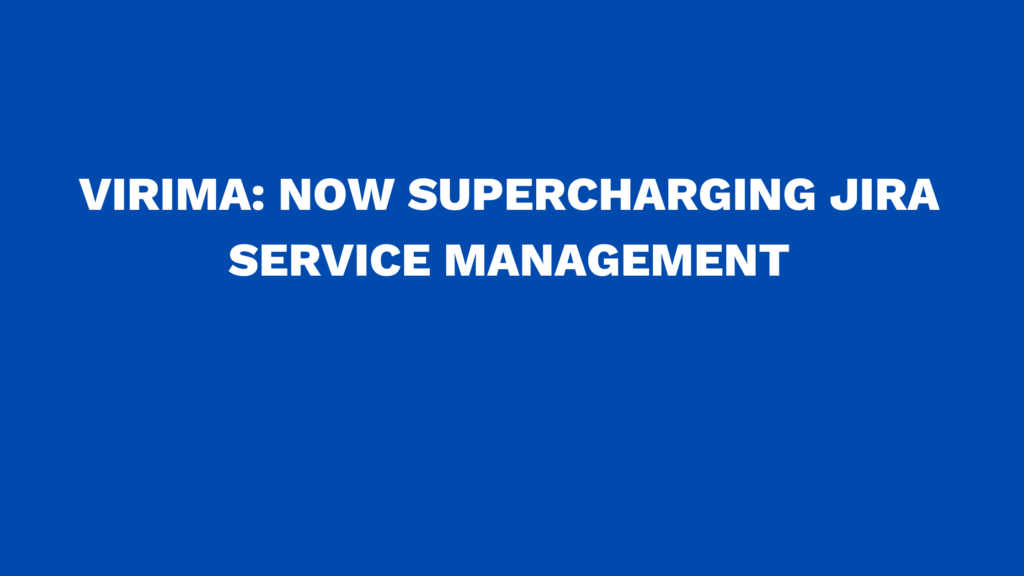 Virima: Now Supercharging Jira Service Management