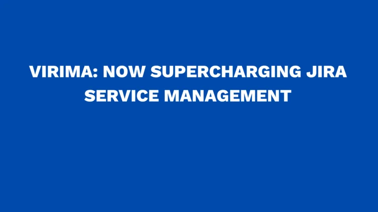Virima: Now Supercharging Jira Service Management