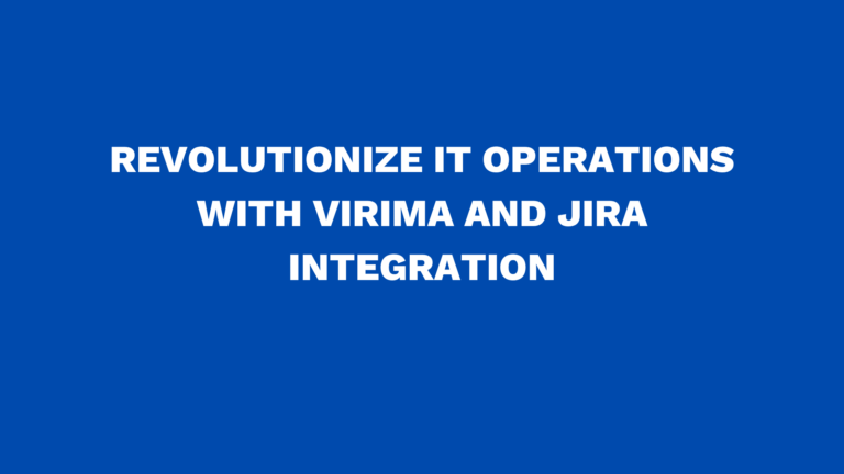 Revolutionize IT Operations with Virima and Jira Integration