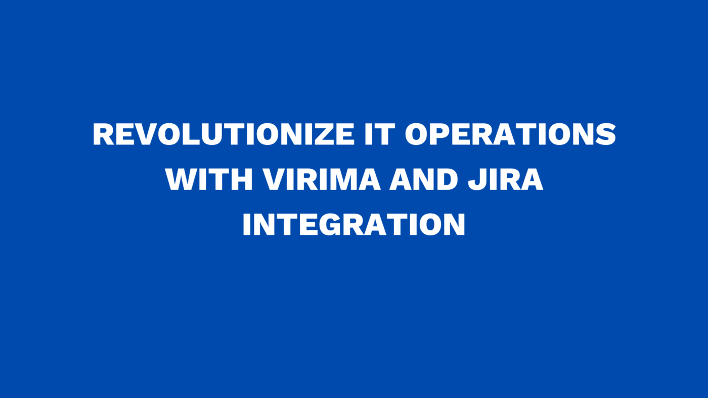 Revolutionize IT Operations with Virima and Jira Integration