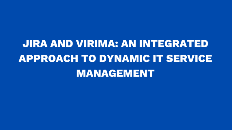 Jira and Virima: An Integrated Approach to Dynamic IT Service Management