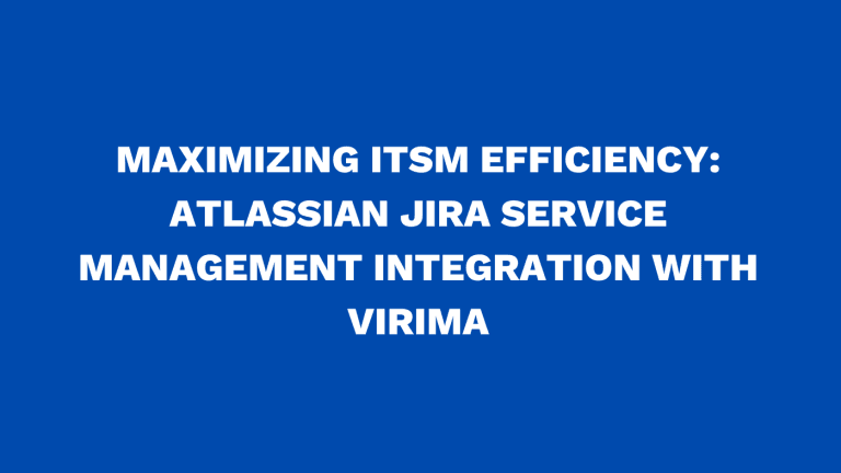 Maximizing ITSM efficiency: Atlassian Jira Service Management integration with Virima