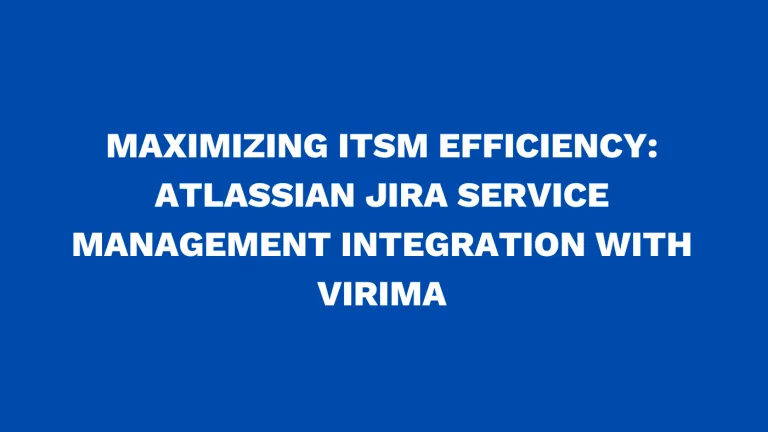 Maximizing ITSM efficiency: Atlassian Jira Service Management integration with Virima