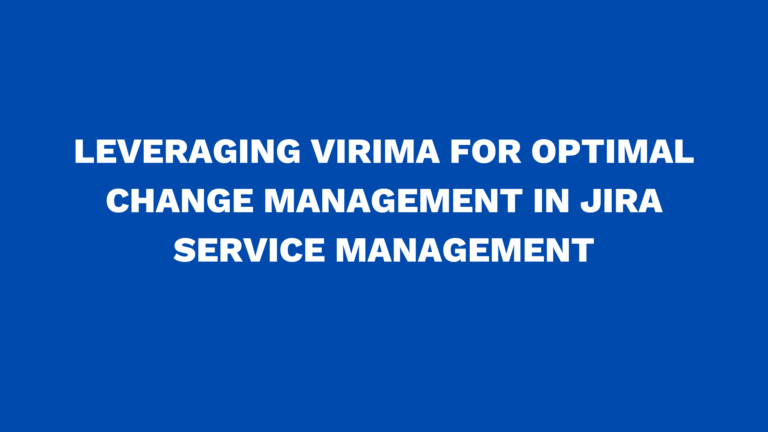 Leveraging Virima for optimal Change Management in Jira Service Management