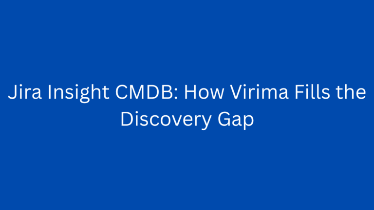 Jira Insight CMDB: How Virima Fills the Discovery Gap