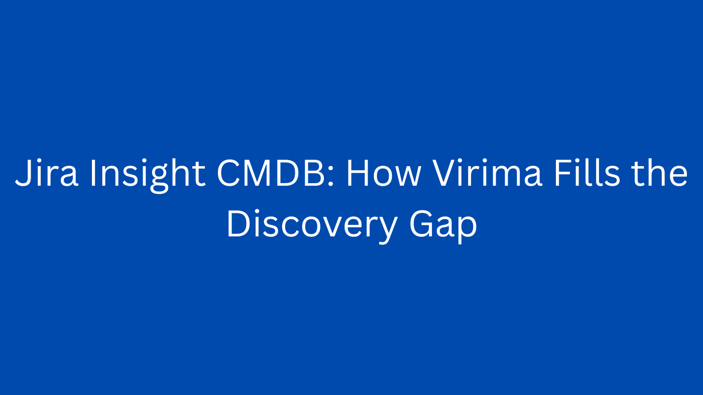 Jira Insight CMDB: How Virima Fills the Discovery Gap