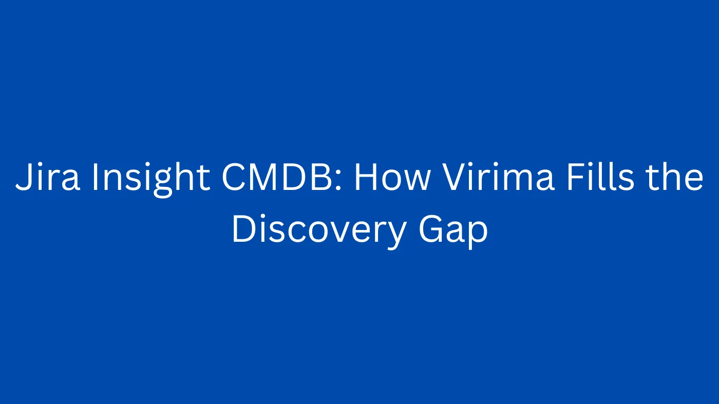 Jira Insight CMDB: How Virima Fills the Discovery Gap