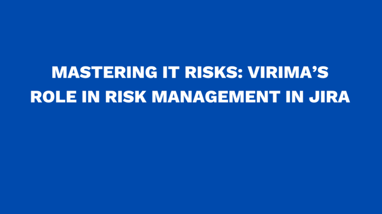 Mastering IT risks: Virima’s role in risk management in Jira