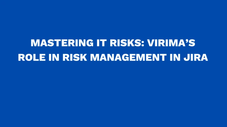 Mastering IT risks: Virima’s role in risk management in Jira