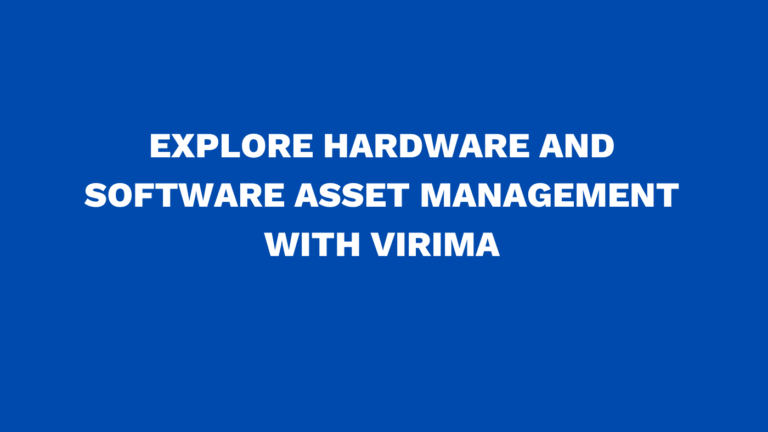 Explore hardware and software asset management with Virima
