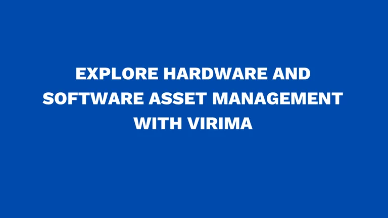 Explore hardware and software asset management with Virima