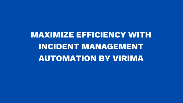 Maximize efficiency with incident management automation by Virima