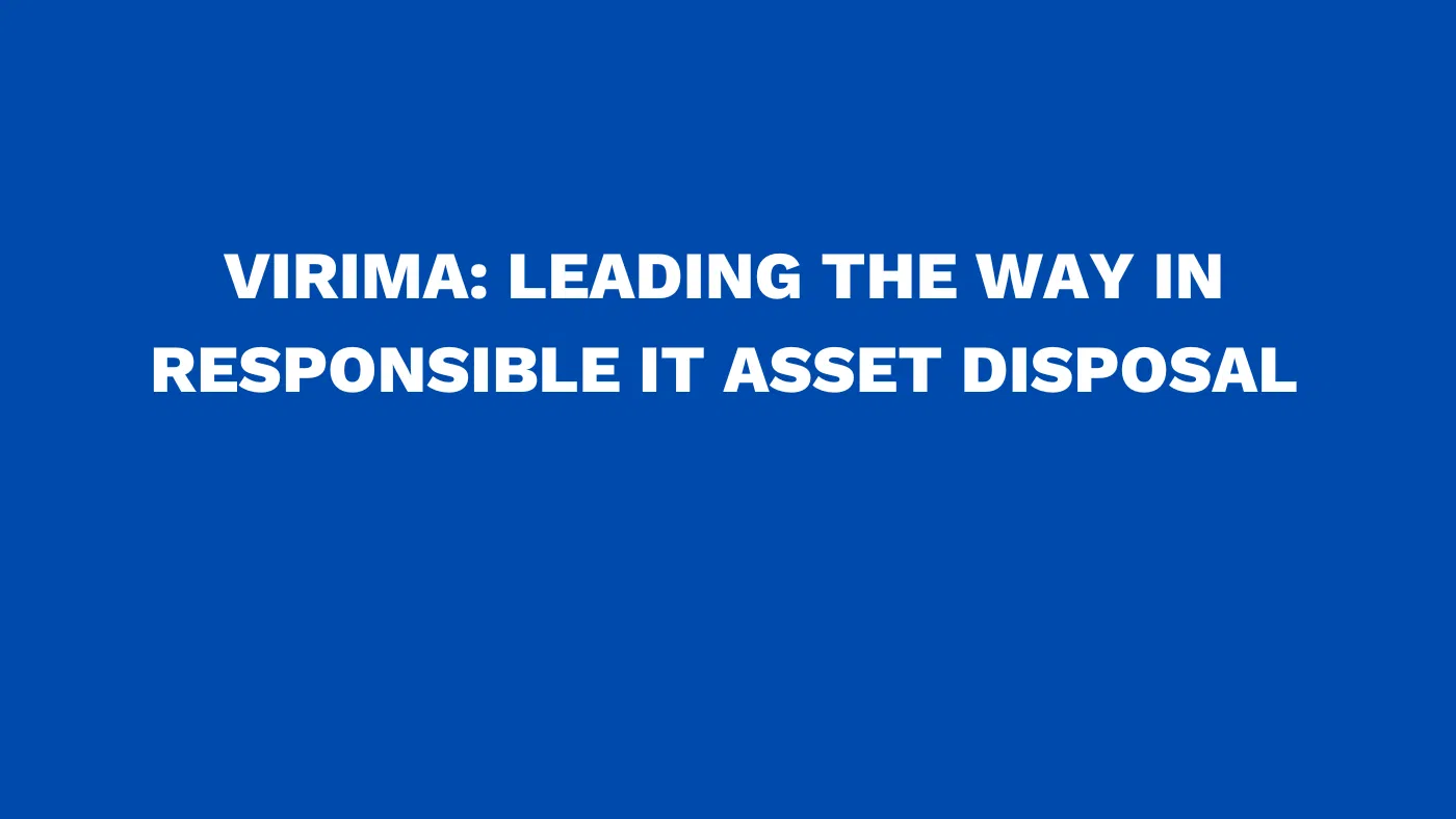 Virima: Leading the way in responsible IT asset disposal