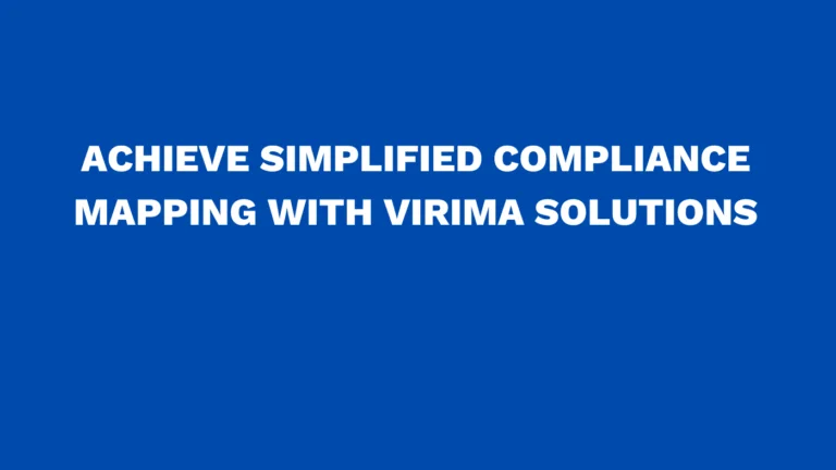 Achieve simplified compliance mapping with Virima solutions