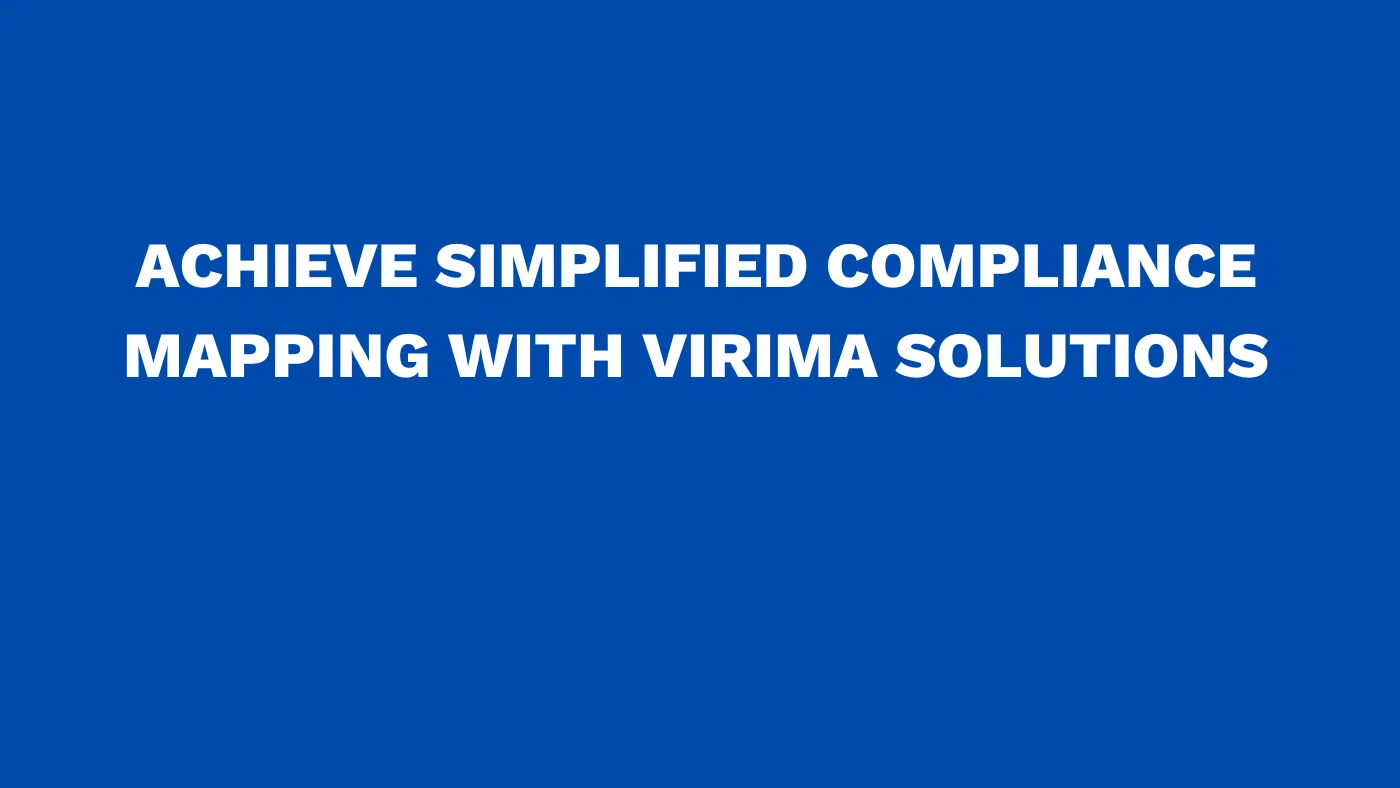 Achieve simplified compliance mapping with Virima solutions