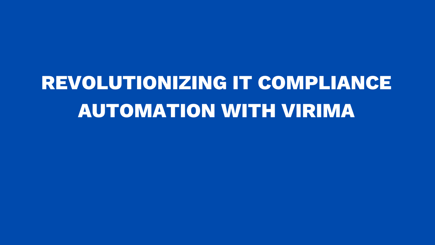 Revolutionizing IT compliance automation with Virima