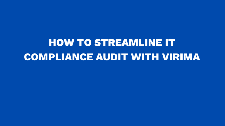 How to streamline IT compliance audit with Virima