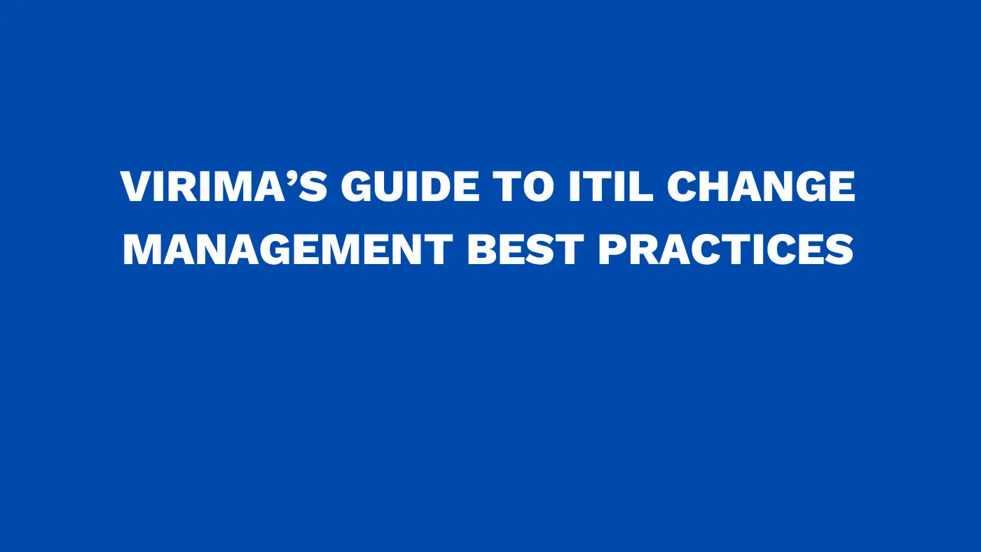 Virima’s guide to ITIL change management best practices