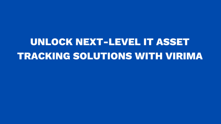 Unlock next-level IT asset tracking solutions with Virima