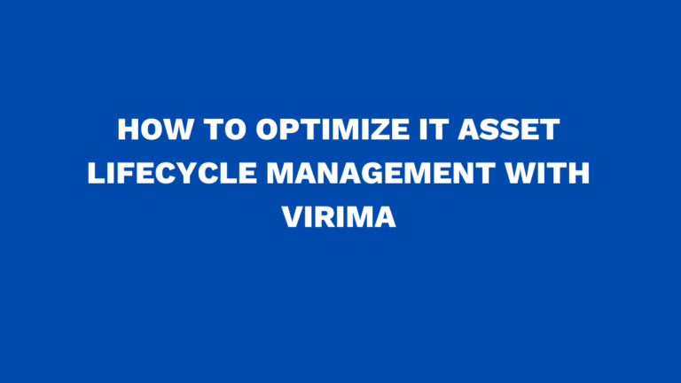 How to optimize IT asset lifecycle management with Virima