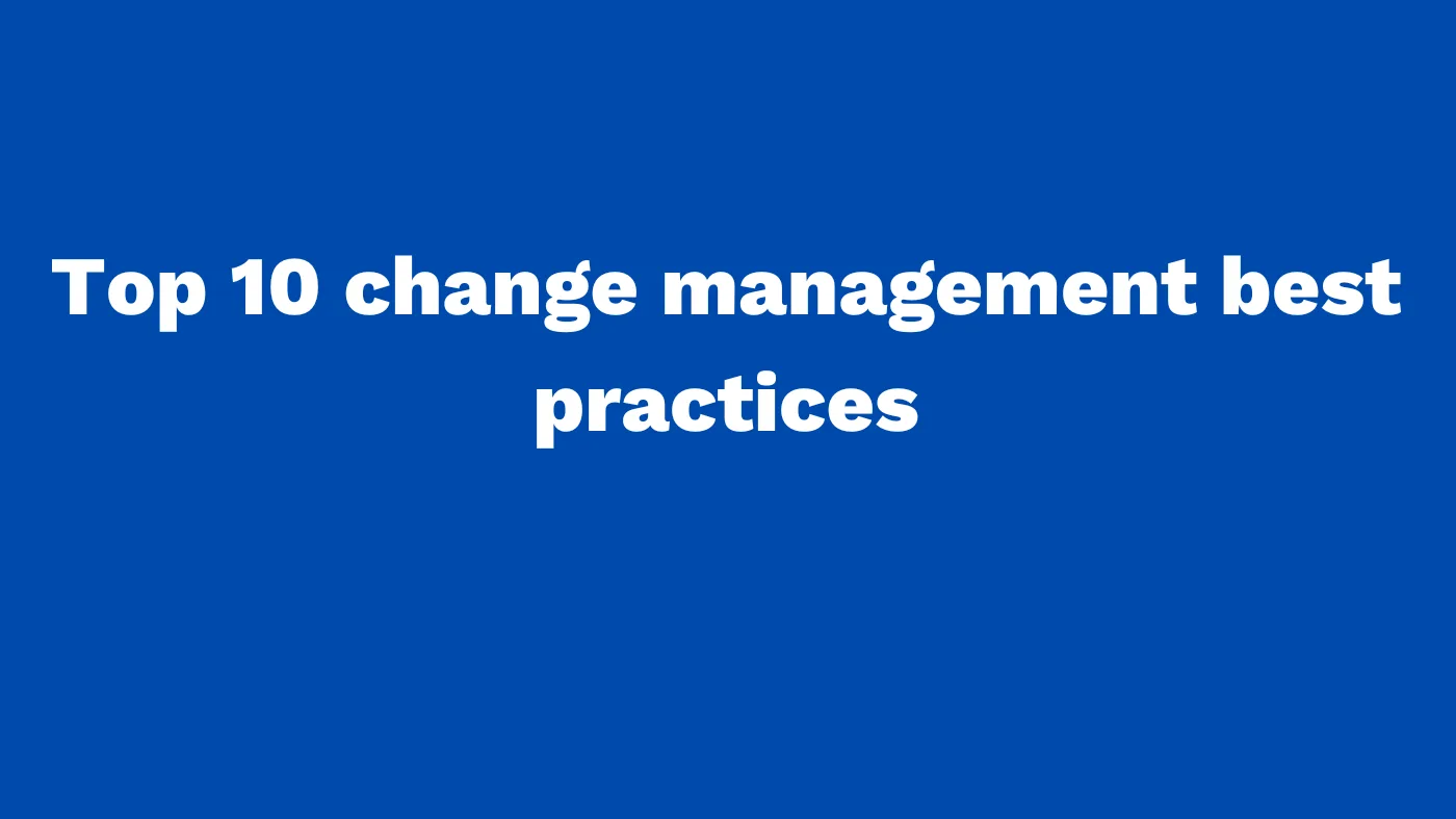 Top 10 change management best practices in 2025