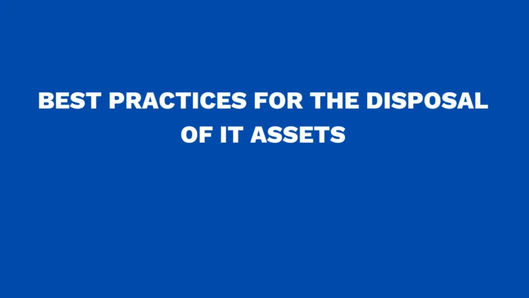 Best practices for the disposal of IT assets