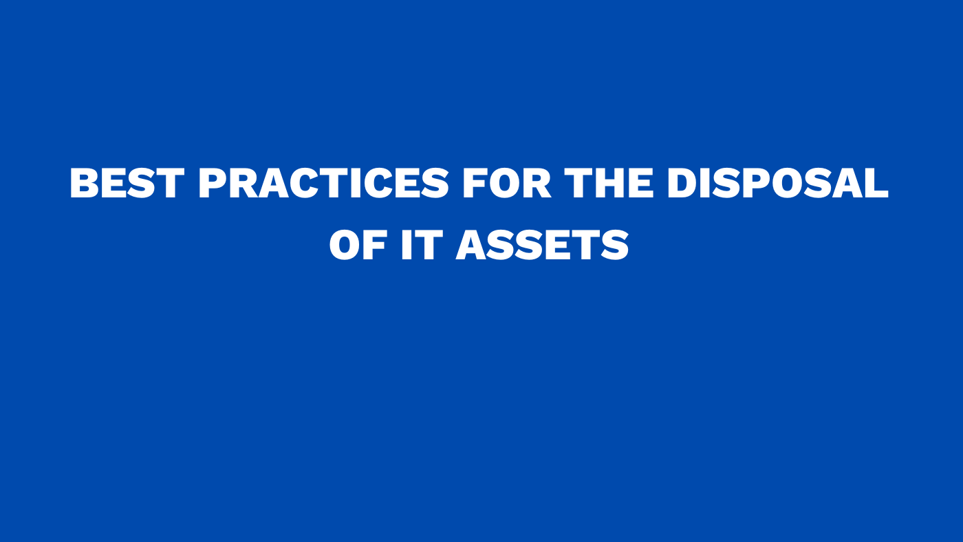 Best practices for the disposal of IT assets